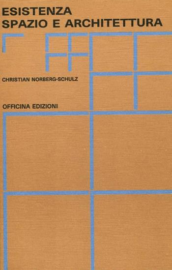 Esistenza spazio e architettura - Christian Norberg Schulz - Libro Officina 1982, Saggi. Documenti | Libraccio.it