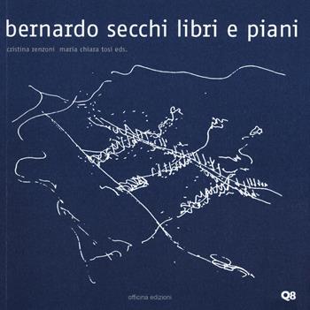 Bernardo Secchi. Libri e piani  - Libro Officina 2017, Quaderni del Dottorato di Ricerca in Urbanistica | Libraccio.it