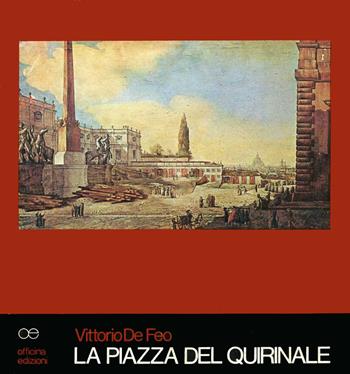 La piazza del Quirinale - Vittorio De Feo - Libro Officina 1976, Saggi | Libraccio.it