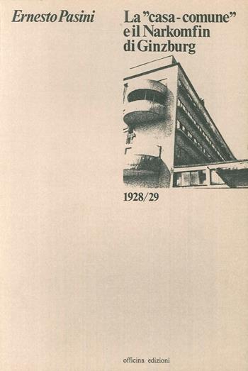 La Casa comune e il Narkomfin di Ginzburg (1928-29) - Ernesto Pasini - Libro Officina 1980 | Libraccio.it