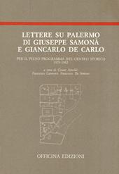 Lettere su Palermo di Giuseppe Samonà e Giancarlo De Carlo per il piano programma del centro storico (1979-1982)