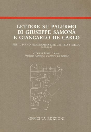 Lettere su Palermo di Giuseppe Samonà e Giancarlo De Carlo per il piano programma del centro storico (1979-1982) - Giuseppe Samonà, Giancarlo De Carlo - Libro Officina 1994 | Libraccio.it