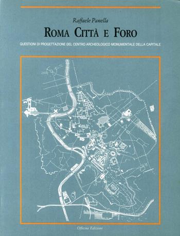 Roma città e Foro - Raffaele Panella - Libro Officina 1989 | Libraccio.it
