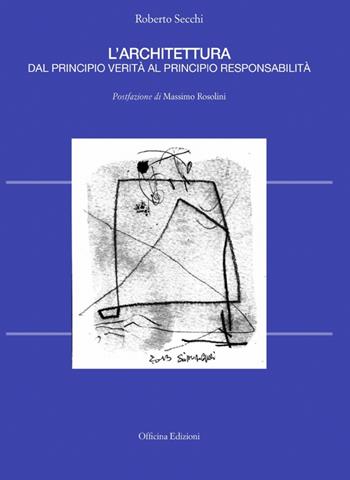 L'architettura dal principio verità al principio responsabilità - Roberto Secchi - Libro Officina 2018, Tracce | Libraccio.it