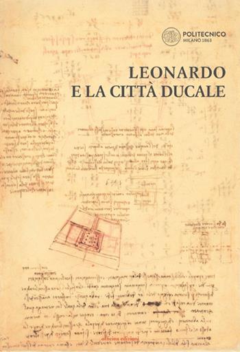 Leonardo e la città ducale  - Libro Officina 2021, Fuori collana | Libraccio.it