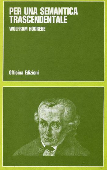 Per una semantica trascendentale - Wolfram Hogrebe - Libro Officina 1980, Segno e interpretazione | Libraccio.it