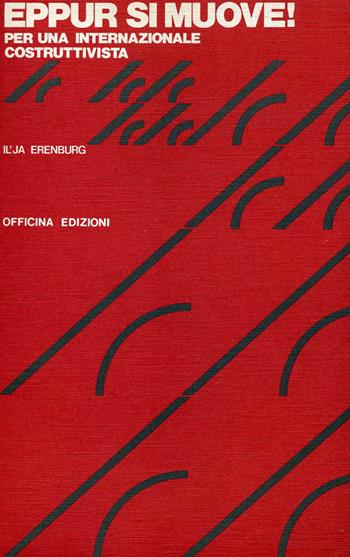 Eppur si muove!. Per una internazionale costruttivista - Il’ja Erenburg - Libro Officina 1983, Saggi. Documenti | Libraccio.it