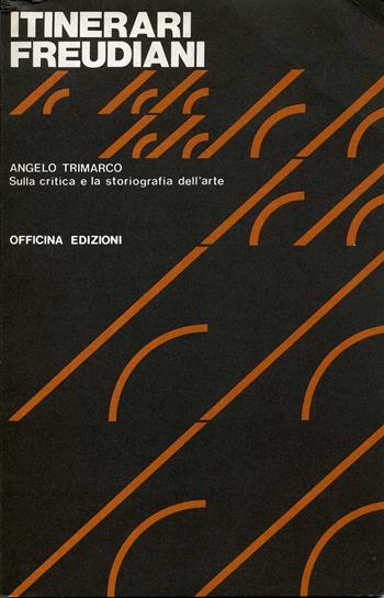 Itinerari freudiani. Sulla critica e la storiografia dell'arte - Angelo Trimarco - Libro Officina 1979, Saggi. Documenti | Libraccio.it