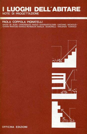 I luoghi dell'abitare. Note di progettazione - Paola Coppola Pignatelli - Libro Officina 1985 | Libraccio.it