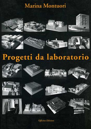 Progetti da laboratorio - Marina Montuori - Libro Officina 1999, Architects. Themes | Libraccio.it