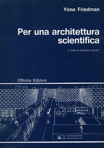 Per un'architettura scientifica - Yona Friedman - Libro Officina 1975, Architettura. Costruzioni | Libraccio.it