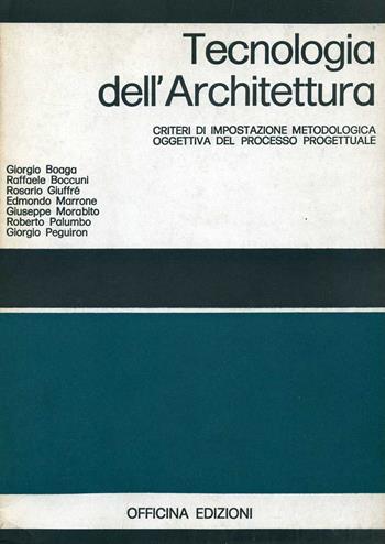Tecnologia dell'architettura. Criteri di impostazione metodologica oggettiva del processo progettuale  - Libro Officina 1975 | Libraccio.it