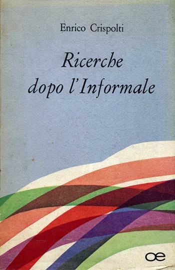 Ricerche dopo l'informale - Enrico Crispolti - Libro Officina 1986 | Libraccio.it