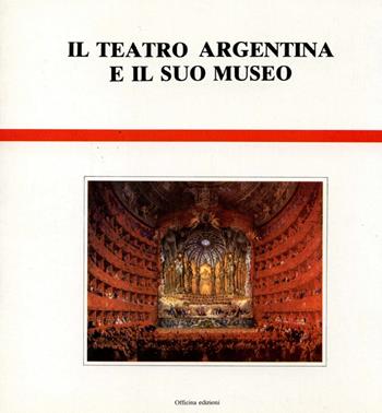 Il teatro Argentina e il suo museo  - Libro Officina 1981, Collana del Teatro di Roma | Libraccio.it
