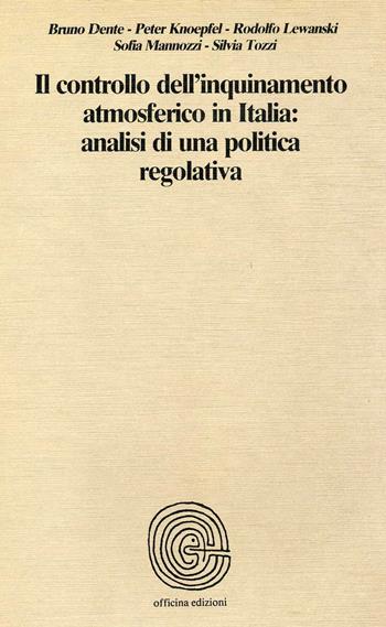 Il controllo dell'inquinamento atmosferico in italia: analisi di una politica regolativa - Bruno Dente, Peter Knoepfel - Libro Officina 1984, Rapporti di ricerca | Libraccio.it