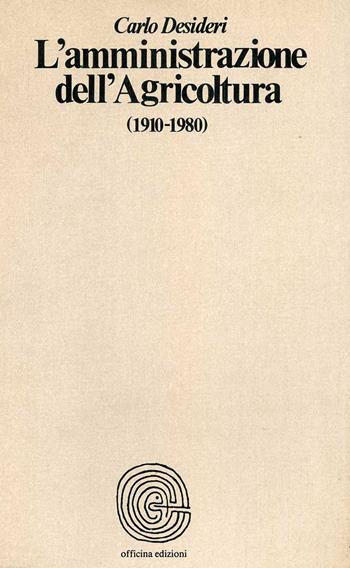 L'amministrazione dell'agricoltura - Carlo Desideri - Libro Officina 1981, Paperbacks. Officina | Libraccio.it