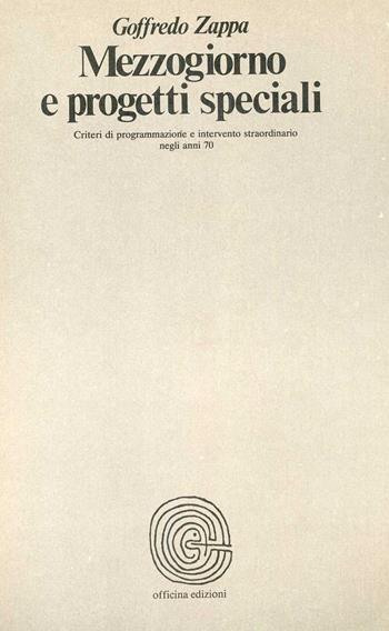 Mezzogiorno e progetti speciali - Goffredo Zappa - Libro Officina 1980, Paperbacks. Officina | Libraccio.it