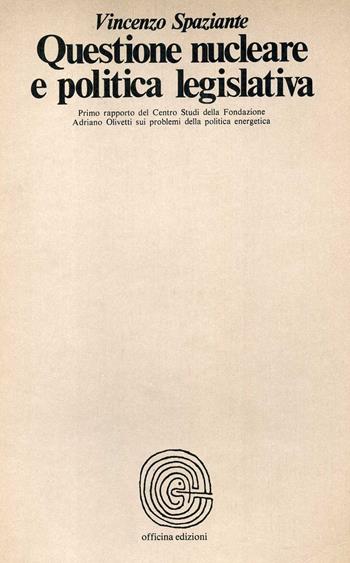 Questione nucleare e politica legislativa - Vincenzo Spaziante - Libro Officina 1980, Paperbacks. Officina | Libraccio.it