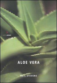 Aloe vera - Neil Stevens - Libro Pisani 2006, Salute & benessere | Libraccio.it