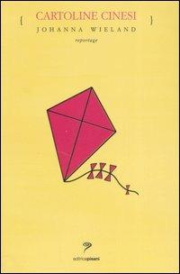 Cartoline cinesi - Johanna Wieland - Libro Pisani 2007 | Libraccio.it