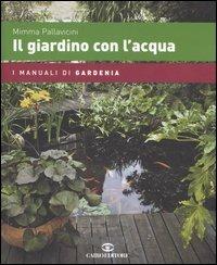 Il giardino con l'acqua - Mimma Pallavicini - Libro Cairo Publishing 2006, I manuali di gardenia | Libraccio.it