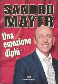 Una emozione dipiù - Sandro Mayer - Libro Cairo Publishing 2006, Storie | Libraccio.it