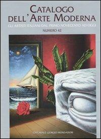 Catalogo dell'arte moderna. Ediz. illustrata. Vol. 42  - Libro Editoriale Giorgio Mondadori 2006 | Libraccio.it