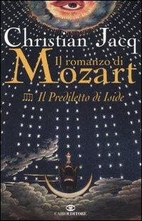 Il prediletto di Iside. Il romanzo di Mozart. Vol. 4 - Christian Jacq - Libro Cairo Publishing 2006, Romanzi | Libraccio.it