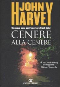 Cenere alla cenere - John Hooper Harvey - Libro Cairo Publishing 2007, Scrittori stranieri | Libraccio.it