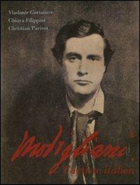 Modigliani. L'artiste italien. Ediz. italiana - Vladimir Goriainov, Chiara Filippini, Christian Parisot - Libro Editoriale Giorgio Mondadori 2008 | Libraccio.it