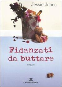 Fidanzati da buttare - Jessie Jones - Libro Cairo Publishing 2008, Scrittori stranieri | Libraccio.it