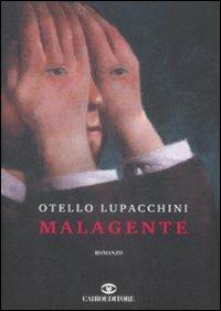 Malagente - Otello Lupacchini - Libro Cairo Publishing 2008, Scrittori italiani | Libraccio.it