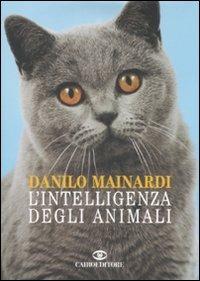 L' intelligenza degli animali - Danilo Mainardi - Libro Cairo 2009, Saggi | Libraccio.it