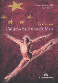 L'ultimo ballerino di Mao - Li Cunxin - Libro Cairo Publishing 2009, Storie | Libraccio.it