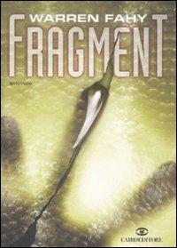 Fragment - Warren Fahy - Libro Cairo Publishing 2009, Scrittori stranieri | Libraccio.it