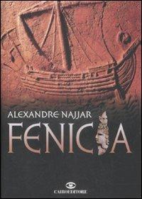 Fenicia - Alexandre Najjar - Libro Cairo Publishing 2009, Scrittori stranieri | Libraccio.it