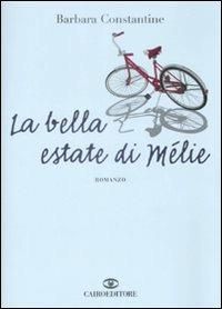 La bella estate di Melie - Barbara Constantine - Libro Cairo Publishing 2009, Scrittori stranieri | Libraccio.it