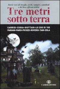 Tre metri sotto terra  - Libro Cairo Publishing 2009, Scrittori italiani | Libraccio.it