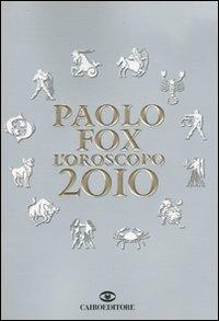 L' oroscopo 2010 - Paolo Fox - Libro Cairo Publishing 2009, Extra | Libraccio.it