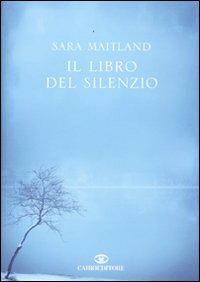 Il libro del silenzio - Sara Maitland - Libro Cairo Publishing 2009, Storie | Libraccio.it