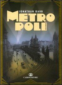 Metropoli - Jonathan Rabb - Libro Cairo Publishing 2009, Scrittori stranieri | Libraccio.it