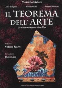 Il teorema dell'arte. Un nuovo ritorno all'ordine - Carlo Balljana, Silvano Olmi, Stefano Solimani - Libro Editoriale Giorgio Mondadori 2009 | Libraccio.it