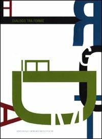 Dialogo tra forme. Ediz. illustrata  - Libro Editoriale Giorgio Mondadori 2009 | Libraccio.it
