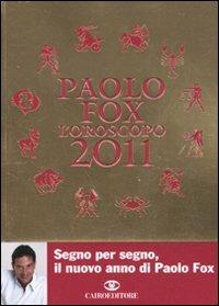 L' oroscopo 2011 - Paolo Fox - Libro Cairo Publishing 2010, Extra | Libraccio.it