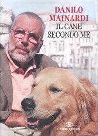 Il cane secondo me - Danilo Mainardi - Libro Cairo 2010, Saggi | Libraccio.it