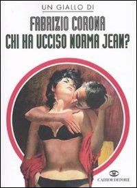 Chi ha ucciso Norma Jean? - Fabrizio Corona - Libro Cairo Publishing 2010, Scrittori italiani | Libraccio.it