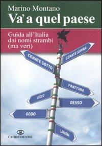Va' a quel paese. Guida all'Italia dai nomi strambi (ma veri) - Marino Montano - Libro Cairo Publishing 2011, Extra | Libraccio.it