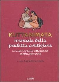 Kuttanimata. Manuale della perfetta cortigiana. Un classico della letteratura erotica sanscrita  - Libro Cairo Publishing 2011, Extra | Libraccio.it