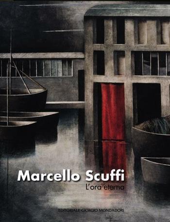 Marcello Scuffi. L'ora eterna. Catalogo della mostra (Roma, 19 aprile-19 maggio 2012). Ediz. illustrata  - Libro Cairo Publishing 2011, Cataloghi d'arte | Libraccio.it