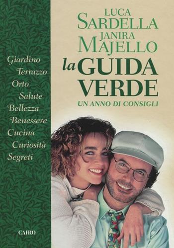 La guida verde. Un anno di consigli - Luca Sardella, Janira Majello - Libro Cairo Publishing 2012, Extra | Libraccio.it